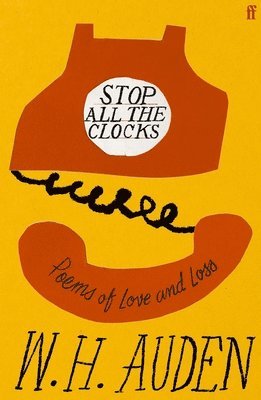 W.H. Auden, W H Auden, W. H. Auden - Stop All the Clocks, Inbunden