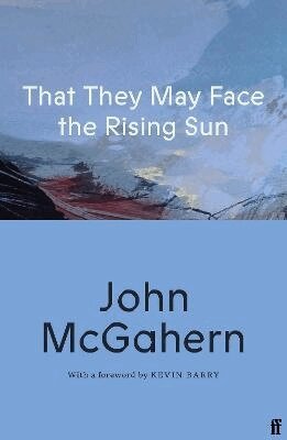 John McGahern - That They May Face the Rising Sun, Häftad