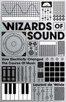Laurent de Wilde - Wizards of Sound, Inbunden