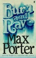 Max Porter - Burn and Rave, Inbunden