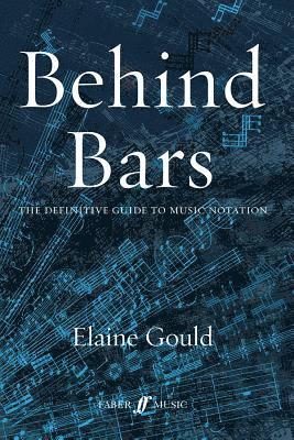 Elaine Gould - Behind Bars: The Definitive Guide To Music Notation, Inbunden