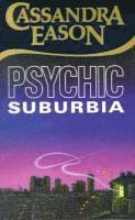 Cassandra Eason - Psychic Suburbia, Häftad