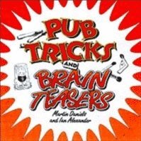 Martin Daniels, Ian Alexander - Pub Tricks and Brain Teasers, Häftad