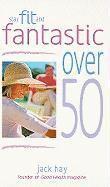 Jack Hay - STAY FIT & FANTASTIC OVER 50, Häftad