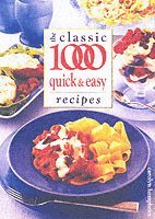 bokomslag The Classic 1000 Quick and Easy Recipes