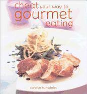 Carolyn Humphries - CHEAT YOU WAY TO GOURMET EATIN, Inbunden