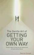 bokomslag The Gentle Art of Getting Your Own Way
