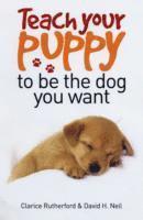 bokomslag Teach Your Puppy to be the Dog You Want