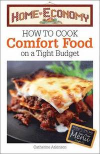 bokomslag How to Cook Comfort Food on a Tight Budget, Home Economy