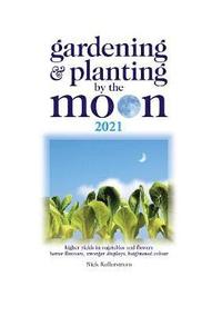 bokomslag Gardening and Planting by the Moon 2021