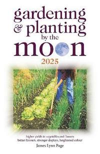 bokomslag Gardening and Planting by the Moon 2025