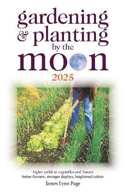 James Lynn Page - Gardening and Planting by the Moon 2025, Häftad