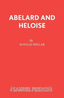 Ronald Millar - Abelard and Heloise, Häftad