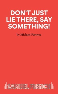 Don't Just Lie There, Say Something
