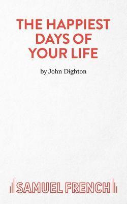 John Dighton - Happiest Days of Your Life, Häftad