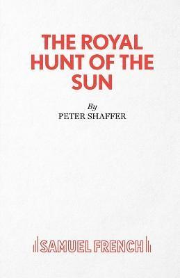 Peter Shaffer - Royal Hunt of the Sun, Häftad