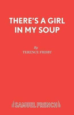 Terence Frisby - There's a Girl in My Soup, Häftad
