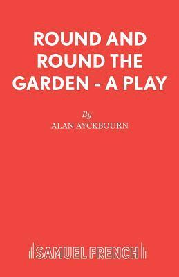 Alan Ayckbourn - Round and Round the Garden, Häftad