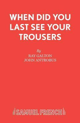 Ray Galton, John Antrobus - When Did You Last See Your Trousers?, Häftad