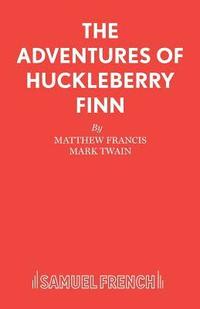 bokomslag The Adventures of Huckleberry Finn: Play