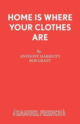 Anthony Marriott, Bob Grant - Home is Where Your Clothes are, Häftad