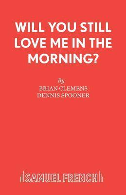 bokomslag Will You Still Love Me in the Morning?