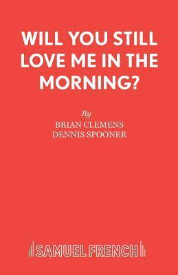 Will You Still Love Me in the Morning? 1