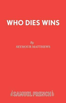 Seymour Matthews - Who Dies Wins, Häftad