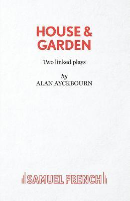 Alan Ayckbourn - House and Garden, Häftad