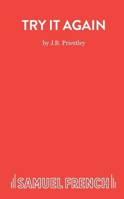 J. B. Priestley, J B Priestley - Try it Again, Häftad