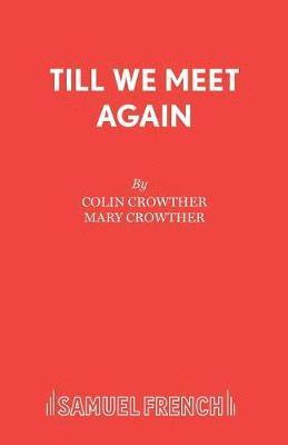 Colin Crowther, Mary Crowther - Till We Meet Again, Häftad