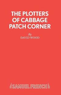bokomslag Plotters of Cabbage Patch Corner: Libretto