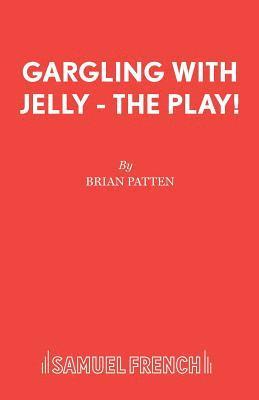 bokomslag Gargling with Jelly - The Play!