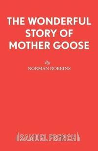bokomslag The Wonderful Story of Mother Goose