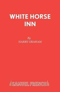 bokomslag White Horse Inn: Libretto