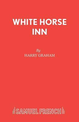 bokomslag White Horse Inn: Libretto