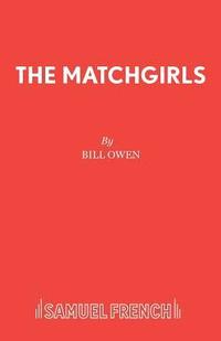 bokomslag The Matchgirls: Libretto
