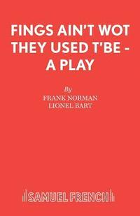 bokomslag Fings Ain't Wot They Used t'be: Libretto