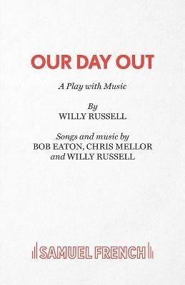 Willy Russell, Bob Eaton, Chris Mellors, Chris Mellor - Our Day Out, Häftad