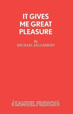 Michael Kilgarriff - It Gives Me Great Pleasure, Häftad