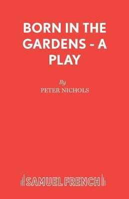 Peter Nichols - Born in the Gardens, Häftad