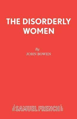 John Bowen - Disorderly Women, Häftad