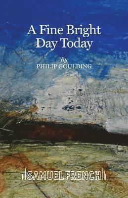 Philip Goulding - Fine Bright Day Today, Häftad. Tillgänglighet: Lägg i varukorg