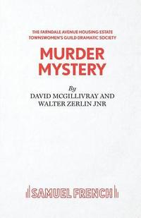 bokomslag The Farndale Avenue Housing Estate Townswomen's Guild Dramatic Society's Production of "Murder Mystery"