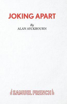 Alan Ayckbourn - Joking apart, Häftad