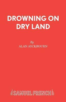 Drowning on Dry Land 1