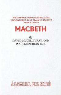 bokomslag The Farndale Avenue Housing Estate Townswomen's Guild Dramatic Society's Production of &quot;Macbeth&quot;
