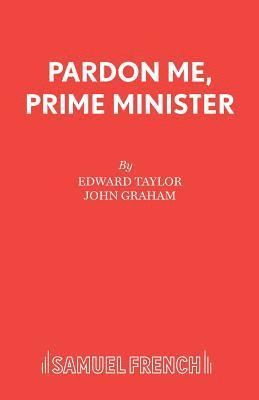 Edward Taylor, John Graham, John Grahame - Pardon Me, Prime Minister, Häftad