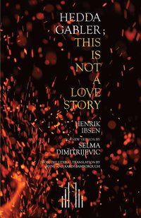 bokomslag Hedda Gabler; This Is Not A Love Story