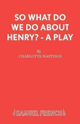 So What Do We Do about Henry? 1